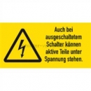Gefahrenschilder: Warnetiketten Auch bei ausgeschaltetem Schalter...